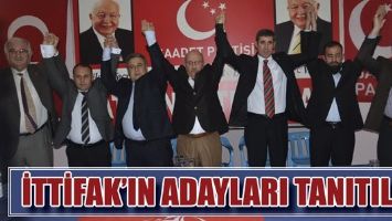 İTTİFAK&rsquo;IN ADAYLARI TANITILDI...