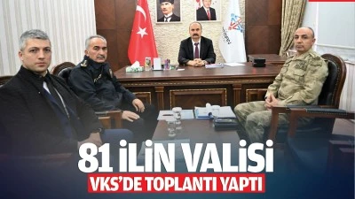 81 ilin valisi, VKS&rsquo;de toplantı yaptı