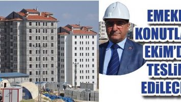EMEKLİ KONUTLARI EKİM&rsquo;DE TESLİM EDİLECEK