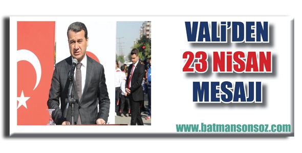 VALİ&rsquo;DEN 23 NİSAN MESAJI