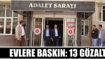 EVLERE BASKIN: 13 G&Ouml;ZALTI