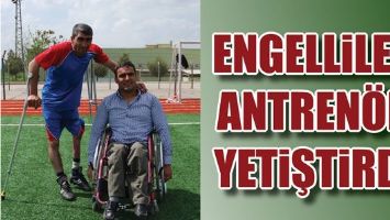 ENGELLİLER ANTREN&Ouml;R YETİŞTİRDİ