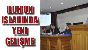 İLUH&rsquo;UN ISLAHINDA YENİ GELİŞME