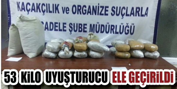 53 KİLO UYUŞTURUCU ELE GE&Ccedil;İRİLDİ