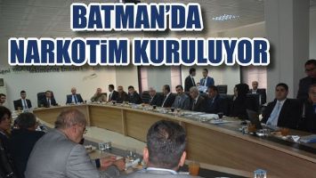BATMAN&rsquo;DA NARKOTİM KURULUYOR