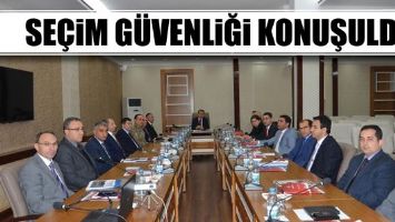 SE&Ccedil;İM G&Uuml;VENLİĞİ KONUŞULDU