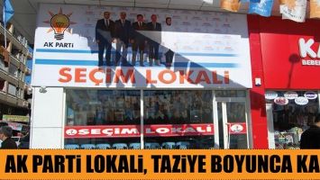 AK PARTİ LOKALİ, TAZİYE BOYUNCA KAPALI