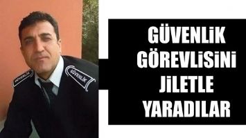 G&Uuml;VENLİK G&Ouml;REVLİSİNİ JİLETLE YARADILAR