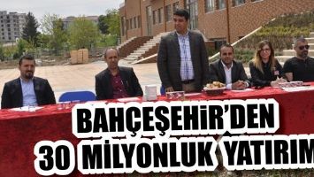 BAH&Ccedil;EŞEHİR&rsquo;DEN 30 MİLYONLUK YATIRIM