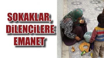 SOKAKLAR, DİLENCİLERE EMANET