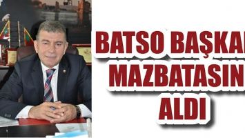 BATSO BAŞKANI MAZBATASINI ALDI