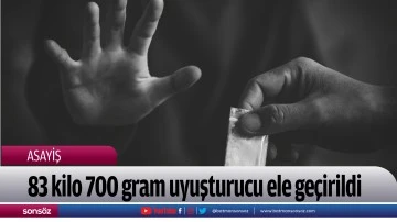 83 kilo 700 gram uyuşturucu ele ge&ccedil;irildi