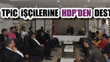 TPİC İŞ&Ccedil;İLERİNE HDP&rsquo;DEN DESTEK
