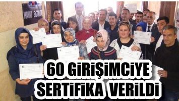 60 GİRİŞİMCİYE SERTİFİKA VERİLDİ