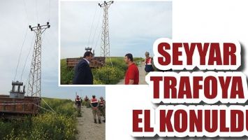 SEYYAR TRAFOYA EL KONULDU!