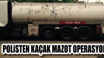 POLİSTEN KAÇAK MAZOT OPERASYONU!