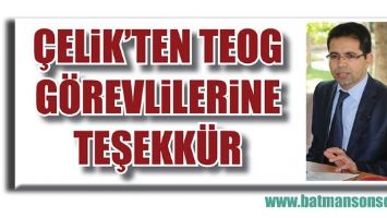 &Ccedil;ELİK&rsquo;TEN TEOG G&Ouml;REVLİLERİNE TEŞEKK&Uuml;R