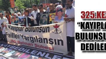 325.KEZ &ldquo;KAYIPLAR BULUNSUN&rdquo; DEDİLER