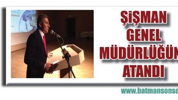 ŞİŞMAN GENEL M&Uuml;D&Uuml;RL&Uuml;Ğ&Uuml;NE ATANDI&hellip;