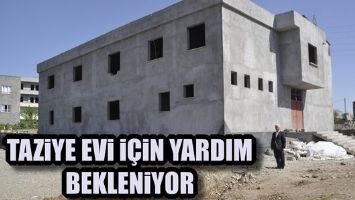 TAZİYE EVİ İ&Ccedil;İN YARDIM BEKLENİYOR