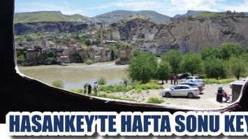 HASANKEY&rsquo;TE HAFTA SONU KEYFİ