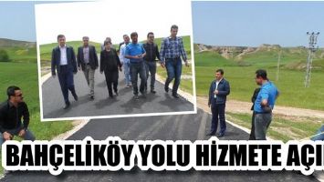 BAH&Ccedil;ELİK&Ouml;Y YOLU HİZMETE A&Ccedil;ILDI