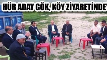H&Uuml;R ADAY G&Ouml;K, K&Ouml;Y ZİYARETİNDEYDİ