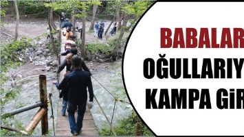 BABALAR, OĞULLARIYLA KAMPA GİRDİ