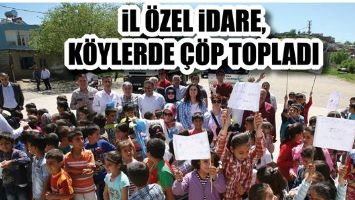 İL &Ouml;ZEL İDARE, K&Ouml;YLERDE &Ccedil;&Ouml;P TOPLADI