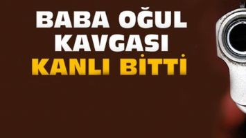 TARTIŞTIĞI OĞLUNU SİLAHLA VURDU...