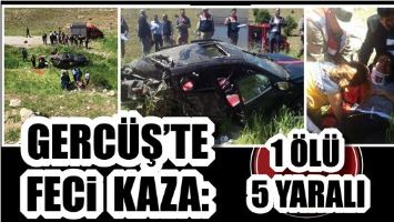 GERC&Uuml;Ş&rsquo;TE FECİ KAZA: 1 &Ouml;L&Uuml; 5 YARALI