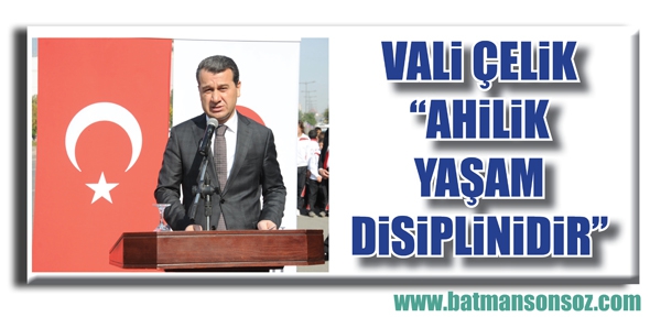 VALİ &Ccedil;ELİK &ldquo;AHİLİK YAŞAM DİSİPLİNİDİR&rdquo;