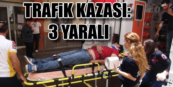 TRAFİK KAZASI: 3 YARALI