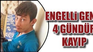 ENGELLİ GEN&Ccedil;, 4 G&Uuml;ND&Uuml;R KAYIP