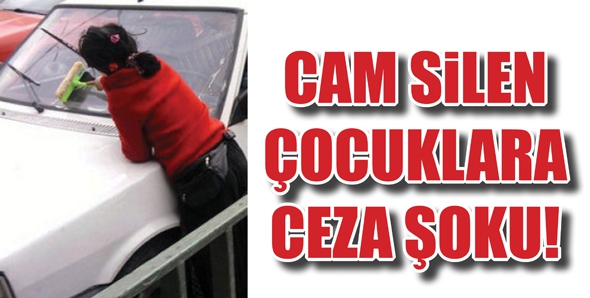 CAM SİLEN &Ccedil;OCUKLARA CEZA ŞOKU!