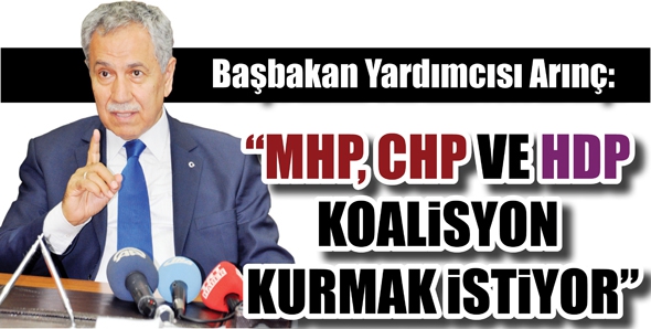&ldquo;MHP, CHP VE HDP KOALİSYON KURMAK İSTİYOR&rdquo;