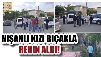NİŞANLI KIZI BI&Ccedil;AKLA REHİN ALDI!