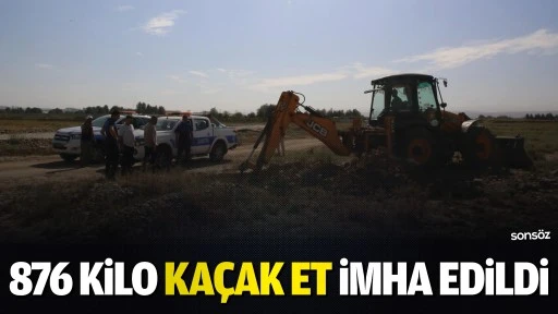 876 kilo ka&ccedil;ak et imha edildi