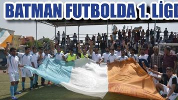 BATMAN FUTBOLDA 1. LİGDE