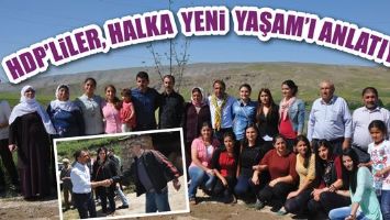 HDP&rsquo;LİLER, HALKA YENİ YAŞAM&rsquo;I ANLATIYOR