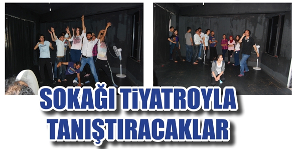 SOKAĞI TİYATROYLA TANIŞTIRACAKLAR