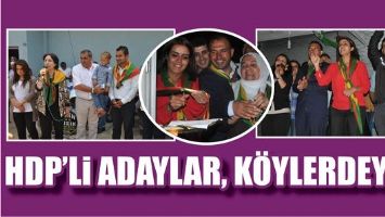 HDP&rsquo;Lİ ADAYLAR, K&Ouml;YLERDEYDİ