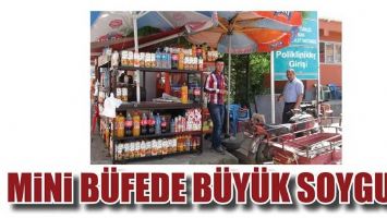 MİNİ B&Uuml;FEDE B&Uuml;Y&Uuml;K SOYGUN!