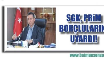SGK, PRİM BOR&Ccedil;LULARINI UYARDI!