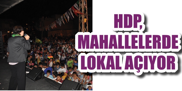 HDP, MAHALLELERDE LOKAL A&Ccedil;IYOR