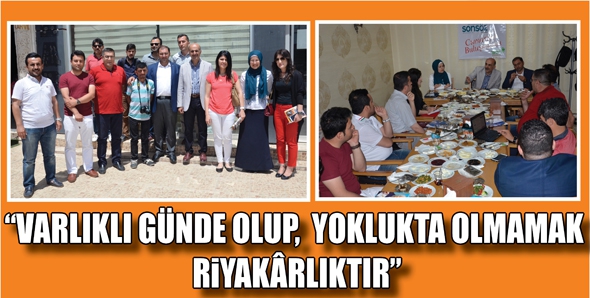 &ldquo;VARLIKLI G&Uuml;NDE OLUP, YOKLUKTA OLMAMAK RİYAK&Acirc;RLIKTIR&rdquo;