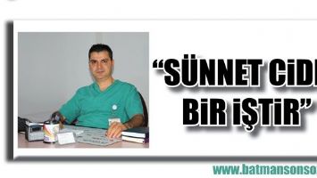 &ldquo;S&Uuml;NNET CİDDİ BİR İŞTİR&rdquo;