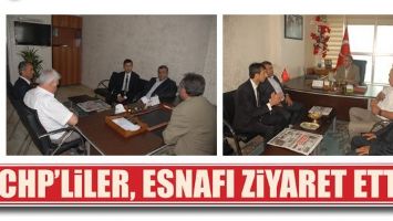 CHP&rsquo;LİLER, ESNAFI ZİYARET ETTİ