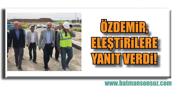 &Ouml;ZDEMİR, ELEŞTİRİLERE YANIT VERDİ!