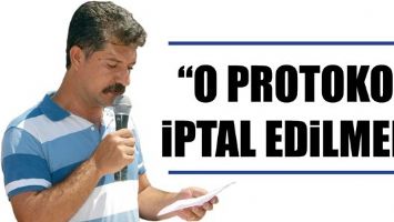 &ldquo;O PROTOKOL İPTAL EDİLMELİ&rdquo;